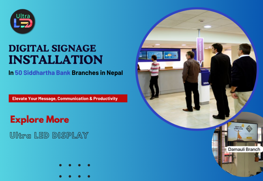 Digital Signage Installation in 50 Siddhartha Bank Branches
